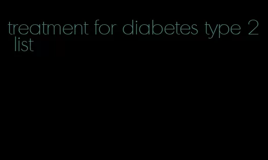 treatment for diabetes type 2 list