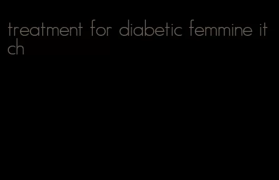 treatment for diabetic femmine itch