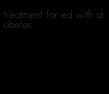 treatment for ed with diabetes