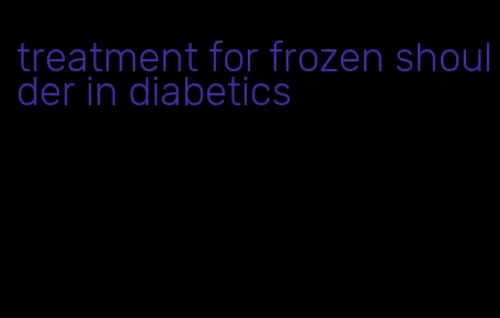 treatment for frozen shoulder in diabetics