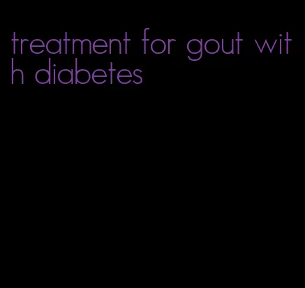 treatment for gout with diabetes