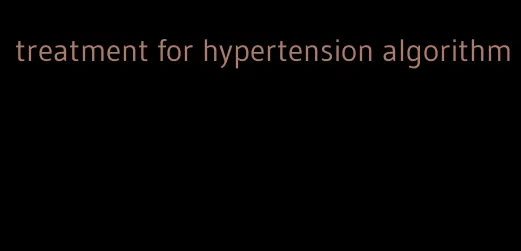 treatment for hypertension algorithm