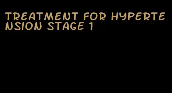 treatment for hypertension stage 1