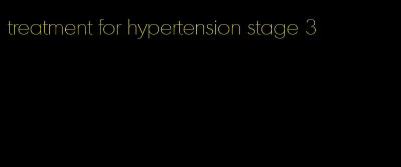treatment for hypertension stage 3