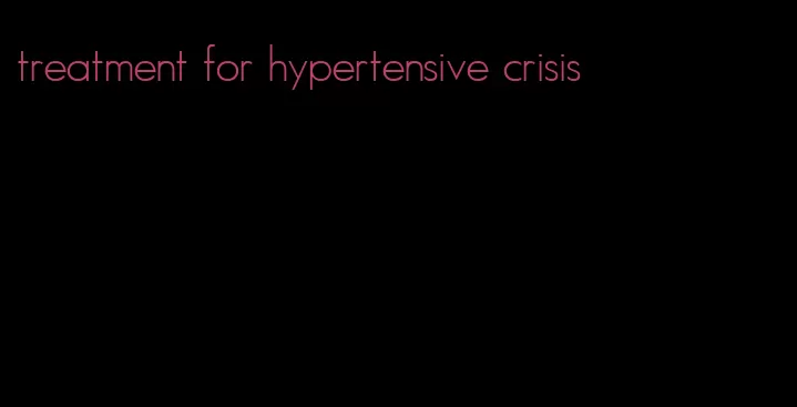 treatment for hypertensive crisis