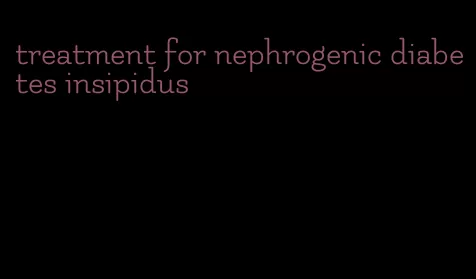 treatment for nephrogenic diabetes insipidus