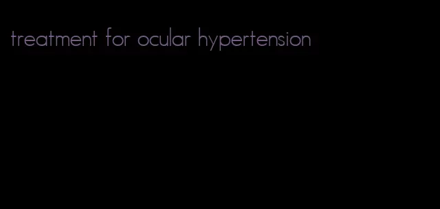 treatment for ocular hypertension