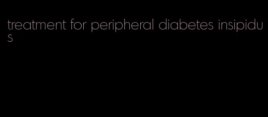 treatment for peripheral diabetes insipidus