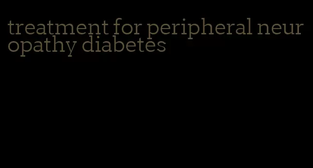 treatment for peripheral neuropathy diabetes