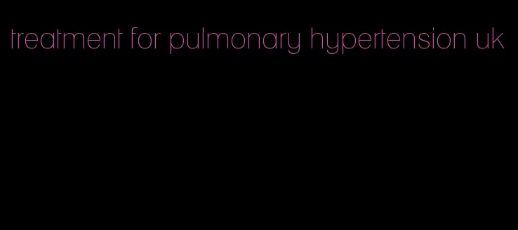 treatment for pulmonary hypertension uk