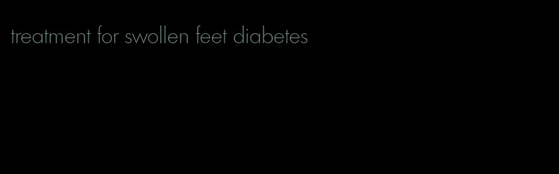 treatment for swollen feet diabetes