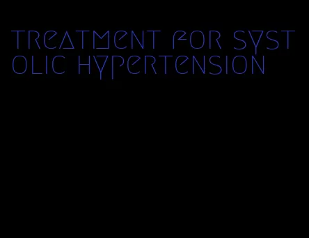 treatment for systolic hypertension