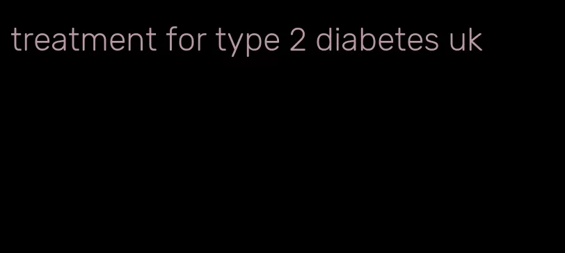 treatment for type 2 diabetes uk