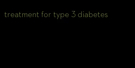 treatment for type 3 diabetes