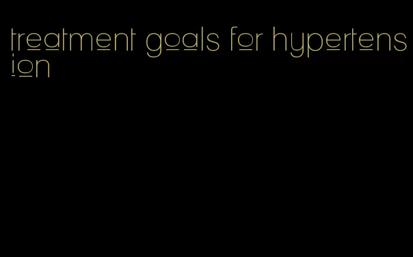 treatment goals for hypertension
