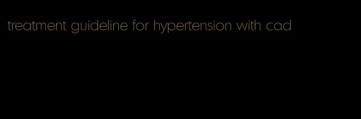 treatment guideline for hypertension with cad