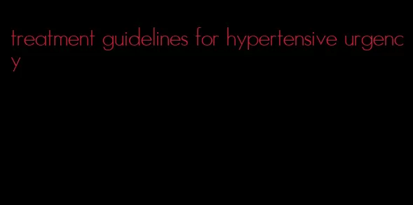 treatment guidelines for hypertensive urgency