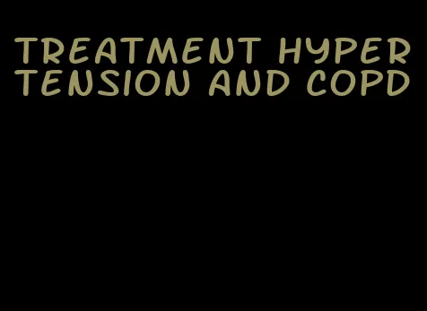 treatment hypertension and copd