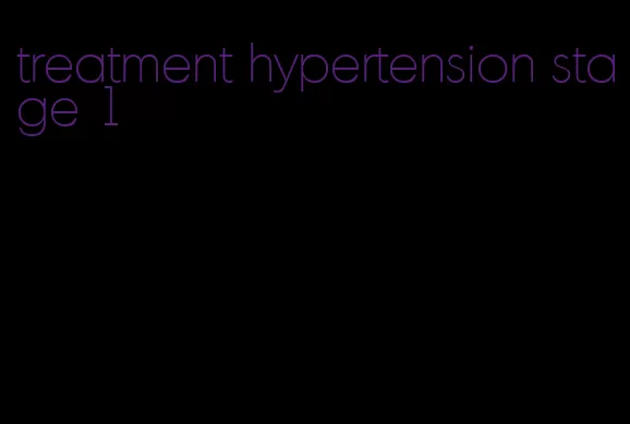 treatment hypertension stage 1
