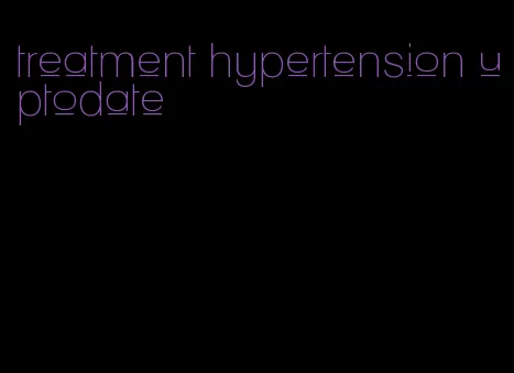 treatment hypertension uptodate