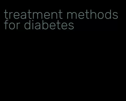 treatment methods for diabetes