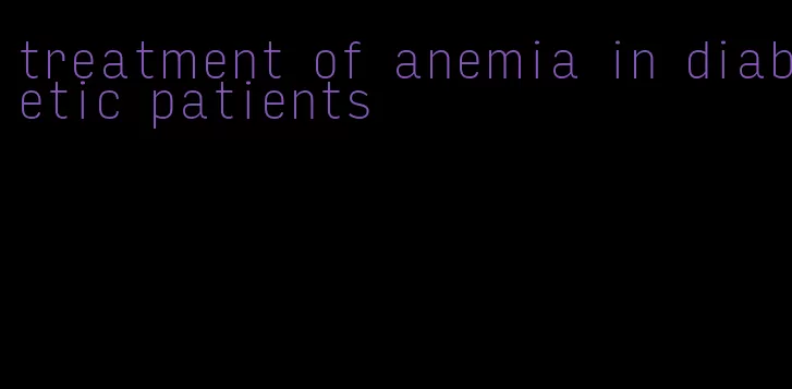 treatment of anemia in diabetic patients