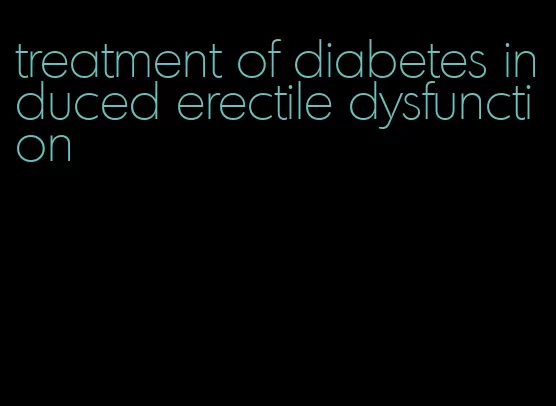 treatment of diabetes induced erectile dysfunction