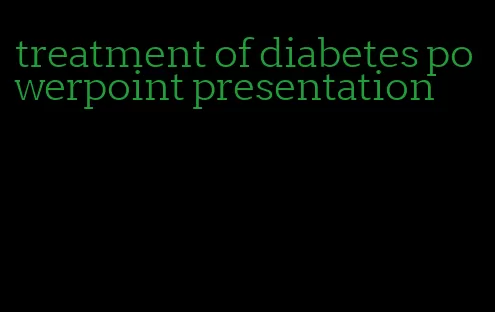treatment of diabetes powerpoint presentation