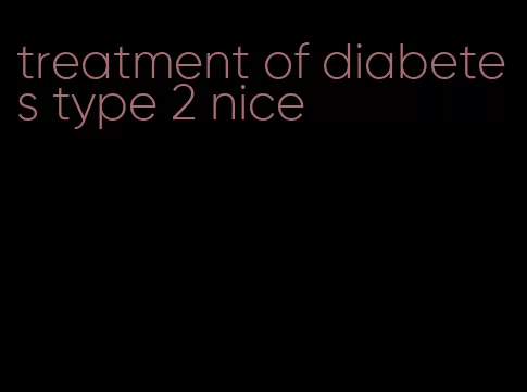 treatment of diabetes type 2 nice