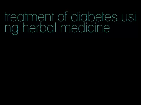 treatment of diabetes using herbal medicine