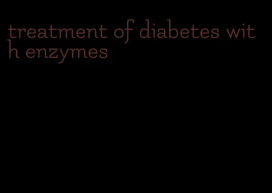 treatment of diabetes with enzymes