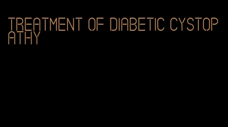 treatment of diabetic cystopathy