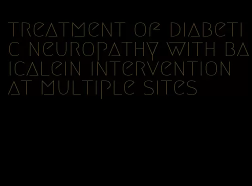 treatment of diabetic neuropathy with baicalein intervention at multiple sites