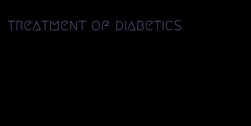 treatment of diabetics