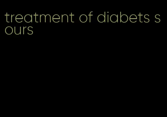 treatment of diabets sours