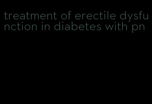 treatment of erectile dysfunction in diabetes with pn