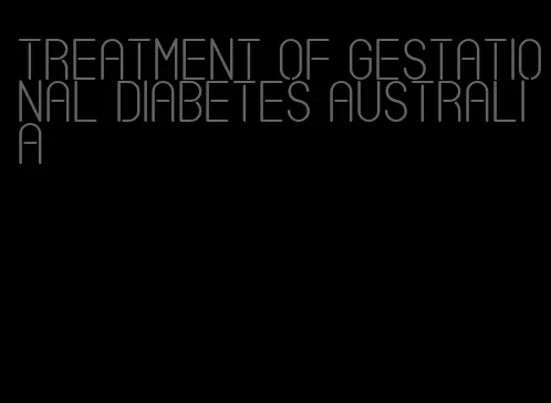 treatment of gestational diabetes australia
