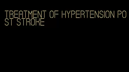 treatment of hypertension post stroke
