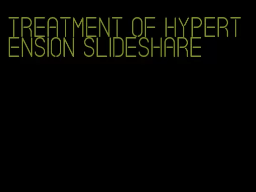 treatment of hypertension slideshare