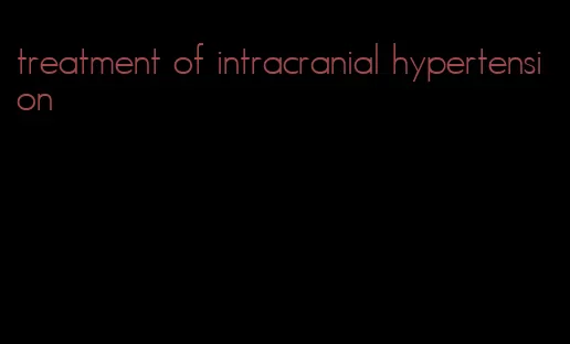 treatment of intracranial hypertension