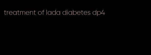 treatment of lada diabetes dp4
