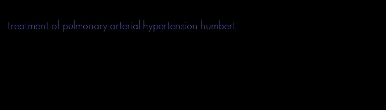 treatment of pulmonary arterial hypertension humbert