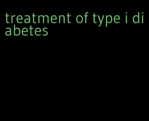 treatment of type i diabetes