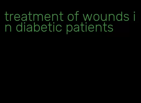 treatment of wounds in diabetic patients