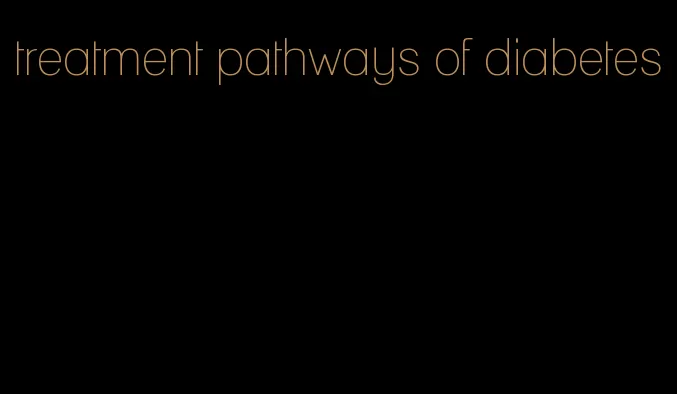 treatment pathways of diabetes