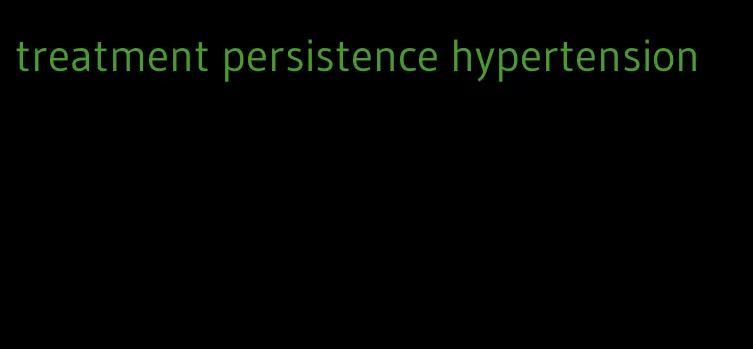 treatment persistence hypertension