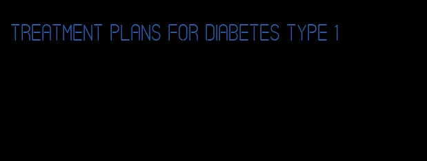 treatment plans for diabetes type 1