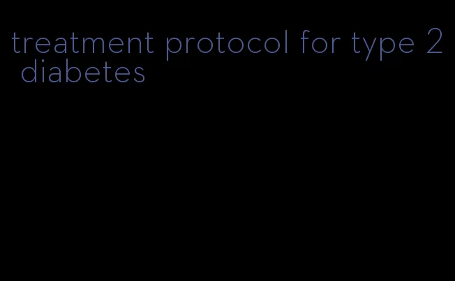 treatment protocol for type 2 diabetes