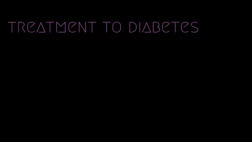 treatment to diabetes