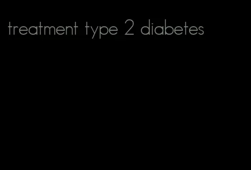 treatment type 2 diabetes